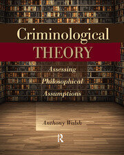 Criminological Theory: Assessing Philosophical Assumptions book cover