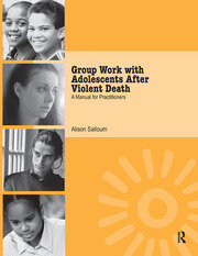 Group Work with Adolescents After Violent Death: A Manual for Practitioners book cover