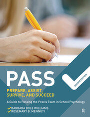 PASS: Prepare, Assist, Survive, and Succeed: A Guide to PASSing the Praxis Exam in School Psychology, 2nd Edition book cover