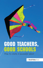 Good Teachers, Good Schools: How to Create a Successful School book cover