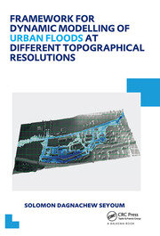 Framework for Dynamic Modelling of Urban Floods at Different Topographical Resolutions: UNESCO-IHE PhD Thesis book cover