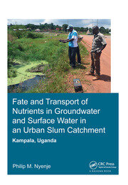 Fate and Transport of Nutrients in Groundwater and Surface Water in an Urban Slum Catchment, Kampala, Uganda book cover