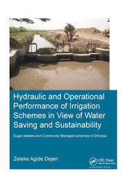 Hydraulic and Operational Performance of Irrigation Schemes in View of Water Saving and Sustainability: Sugar Estates and Community Managed Schemes in Ethiopia book cover