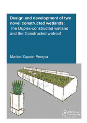 Design and Development of Two Novel Constructed Wetlands: The Duplex-Constructed Wetland and the Constructed Wetroof book cover