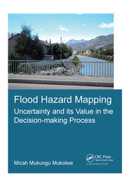 Flood Hazard Mapping: Uncertainty and its Value in the Decision-making Process book cover