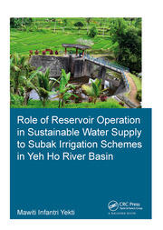 Role of Reservoir Operation in Sustainable Water Supply to Subak Irrigation Schemes in Yeh Ho River Basin: Development of Subak Irrigation Schemes: Learning from Experiences of Ancient Subak Schemes for Participatory Irrigation System Management in Bali book cover