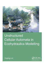 Unstructured Cellular Automata in Ecohydraulics Modelling book cover