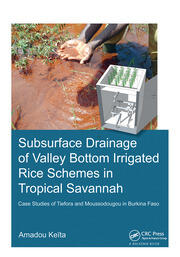 Subsurface Drainage of Valley Bottom Irrigated Rice Schemes in Tropical Savannah: Case Studies of Tiefora and Moussodougou in Burkina Faso book cover