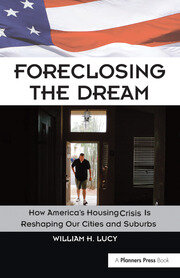Foreclosing the Dream: How America's Housing Crisis is Reshaping our Cities and Suburbs book cover