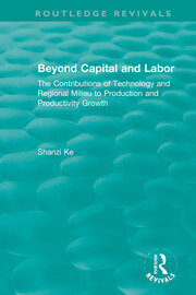 Beyond Capital and Labor: The Contributions of Technology and Regional Milieu to Production and Productivity Growth book cover