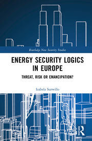 Energy Security Logics in Europe: Threat, Risk or Emancipation? book cover