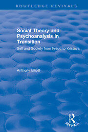 Social Theory and Psychoanalysis in Transition: Self and Society from Freud to Kristeva book cover