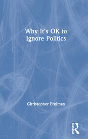 Why It's OK to Ignore Politics book cover