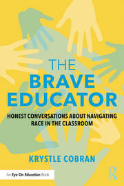 The Brave Educator: Honest Conversations about Navigating Race in the Classroom book cover