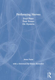Performing Nerves: Four Plays, Four Essays, On Hysteria book cover