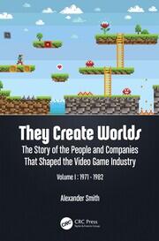 They Create Worlds: The Story of the People and Companies That Shaped the Video Game Industry, Vol. I: 1971-1982 book cover