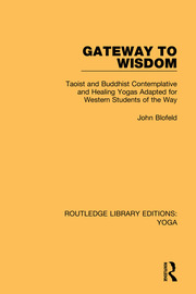 Gateway to Wisdom: Taoist and Buddhist Contemplative and Healing Yogas Adapted for Western Students of the Way book cover
