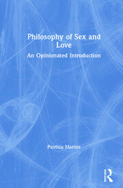 Philosophy of Sex and Love: An Opinionated Introduction book cover