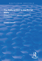 The Cultural One or the Racial Many: Religion, Culture and the Interethnic Experience book cover