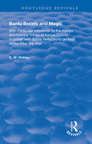 Bantu Beliefs and Magic: with particular reference to the Kikuyu and Kamba tribes of Kenya colony; together with some reflections on east Africa after the war book cover