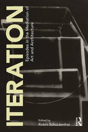 Iteration: Episodes in the Mediation of Art and Architecture book cover