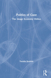 Politics of Gaze: The Image Economy Online book cover