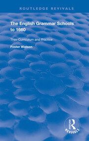 The English Grammar Schools to 1660: Their Curriculum and Practice book cover