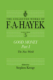 Good Money, Part I: Volume Five of the Collected Works of F.A. Hayek book cover