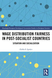 Wage Distribution Fairness in Post-Socialist Countries: Situation and Socialization book cover