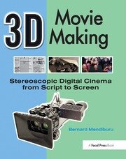3D Movie Making: Stereoscopic Digital Cinema from Script to Screen book cover