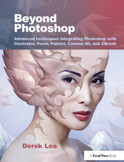 Beyond Photoshop: Advanced techniques integrating Photoshop with Illustrator, Poser, Painter, Cinema 4D and ZBrush book cover