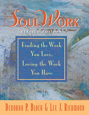 SoulWork: Finding the Work You Love, Loving the Work You Have book cover