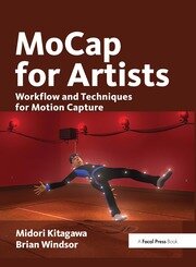 MoCap for Artists Workflow and Techniques for Motion Capture