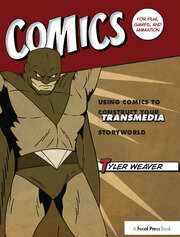 Comics for Film, Games, and Animation: Using Comics to Construct Your Transmedia Storyworld book cover