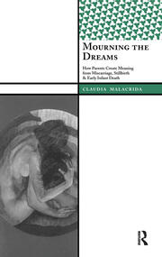 Mourning the Dreams: How Parents Create Meaning from Miscarriage, Stillbirth, and Early Infant Death book cover
