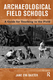 Archaeological Field Schools: A Guide for Teaching in the Field book cover