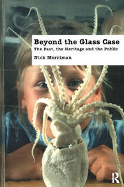 Beyond the Glass Case: The Past, the Heritage and the Public, Second Edition book cover