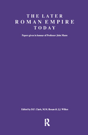 The Later Roman Empire Today: Papers given in honour of Professor John Mann book cover