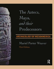 The Aztecs, Maya, and their Predecessors: Archaeology of Mesoamerica, Third Edition book cover
