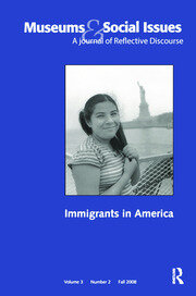 Immigrants in America: Museums & Social Issues 3:2 Thematic Issue book cover