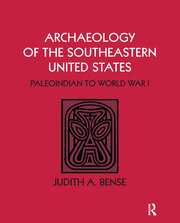 Archaeology of the Southeastern United States: Paleoindian to World War I book cover