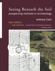 Seeing Beneath the Soil: Prospecting Methods in Archaeology book cover