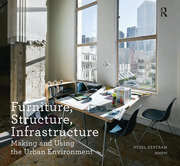 Furniture, Structure, Infrastructure: Making and Using the Urban Environment book cover
