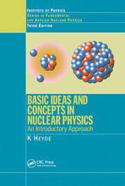 Basic Ideas and Concepts in Nuclear Physics: An Introductory Approach, Third Edition book cover