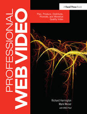 Professional Web Video: Plan, Produce, Distribute, Promote, and Monetize Quality Video book cover