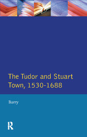 The Tudor and Stuart Town 1530 - 1688: A Reader in English Urban History book cover