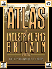Atlas of Industrializing Britain 1780-1914