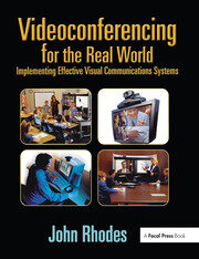 Videoconferencing for the Real World: Implementing Effective Visual Communications Systems book cover