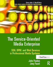 The Service-Oriented Media Enterprise: SOA, BPM, and Web Services in Professional Media Systems book cover