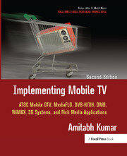 Implementing Mobile TV: ATSC Mobile DTV,  MediaFLO, DVB-H/SH, DMB,WiMAX, 3G Systems, and Rich Media Applications book cover